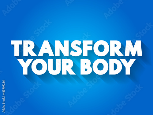 Transform Your Body text quote, concept background