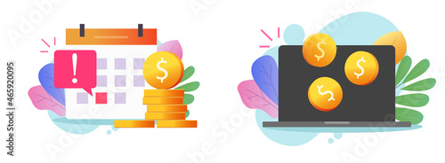 Money payment or tax and loan deadline vector or online digital pay income on laptop computer icon flat cartoon illustration, idea of internet transaction, web profit, mortgage time or earnings