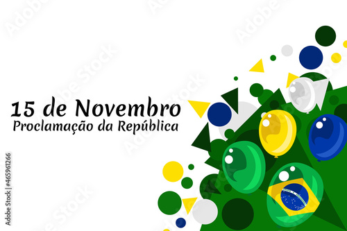 Translation: November 15, Proclamation of the Republic. Public holiday in Brazil vector illustration. Suitable for greeting card, poster and banner.