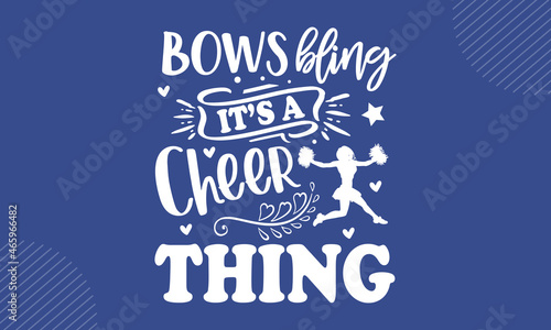 Bows Bling It’s A Cheer Thing - Cheerleading t shirt design, Hand drawn lettering phrase, Calligraphy t shirt design, Hand written vector sign, svg