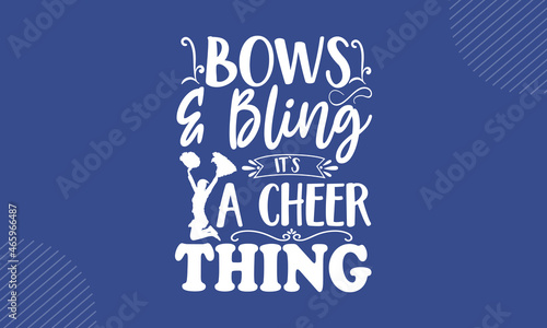 Bows & Bling It's A Cheer Thing - Cheerleading t shirt design, Hand drawn lettering phrase, Calligraphy t shirt design, Hand written vector sign, svg