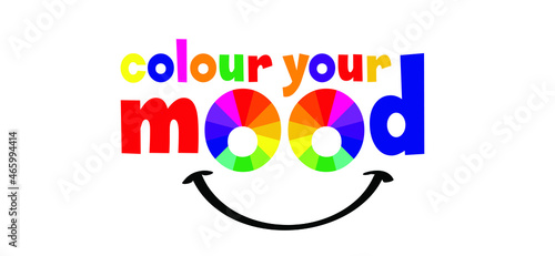 Slogan colour your mood. Flat cortoon vector color pictogram. Colors evokes certain moods, feelings and emotions. Happy motivation inspiration concept idea