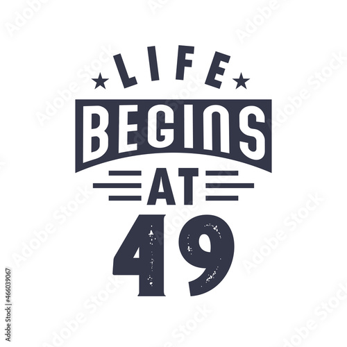 49th birthday design, Life begins at 49