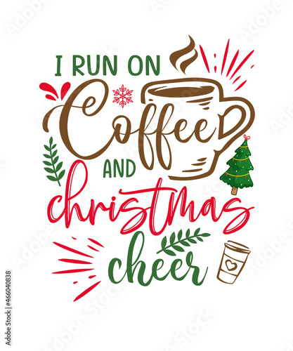 I Run On Coffee & Christmas Cheer