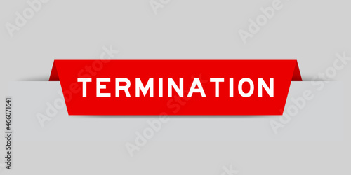 Red color inserted label with word termination on gray background