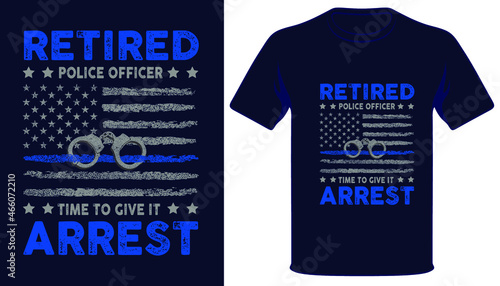 Retired police officer time to give it arrest usa thin blue line grunge police flag tshirt design photo