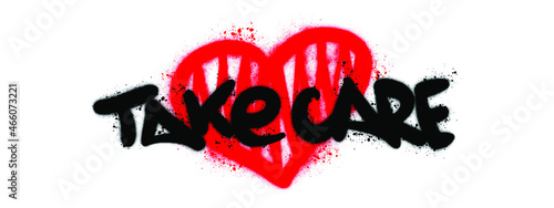 Take care with the heart. Vector. Isolated. Graffiti style.