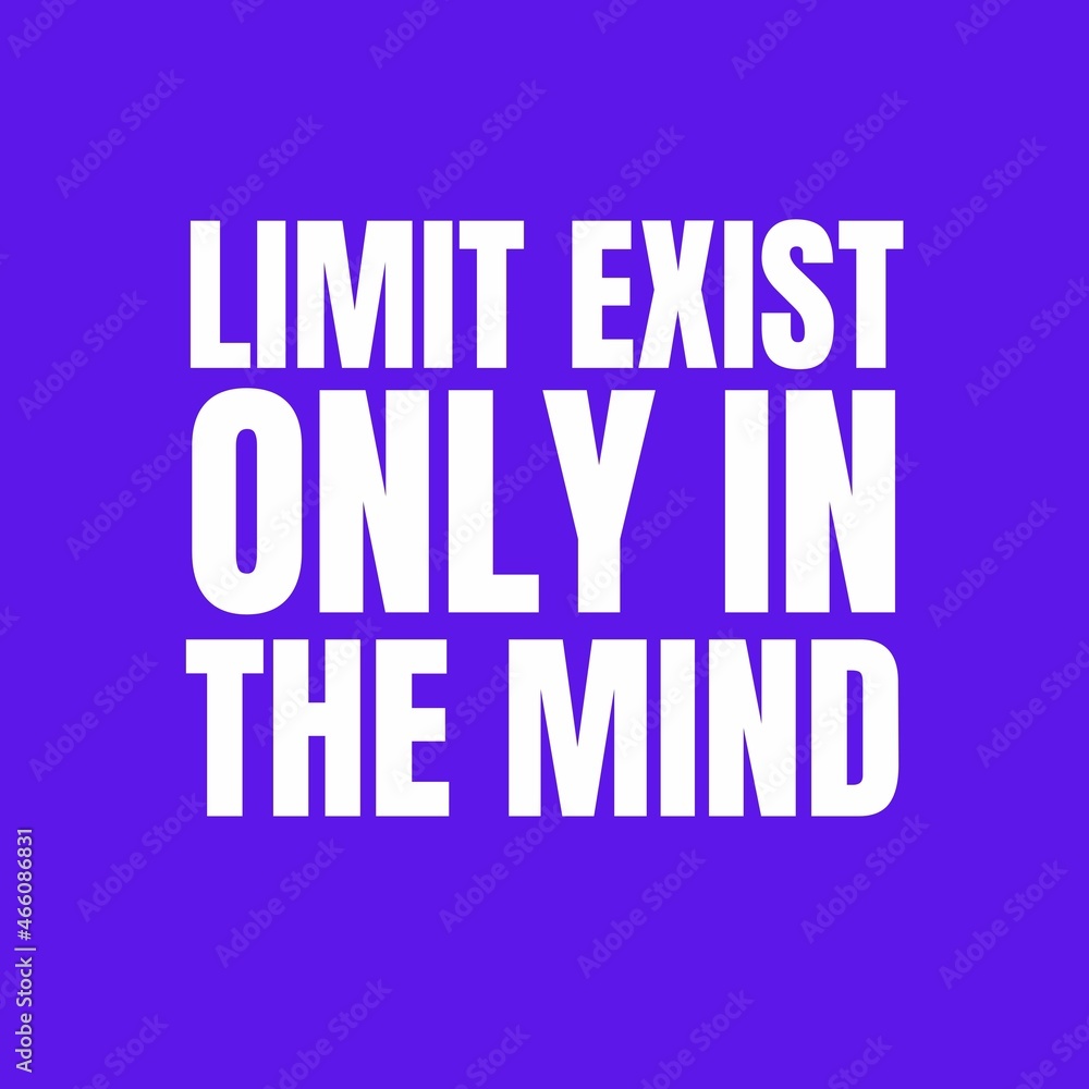 White lettering inspirational quotes - Limit exist only in the mind. White lettering inspirational quotes - Limit exist only in the mind.