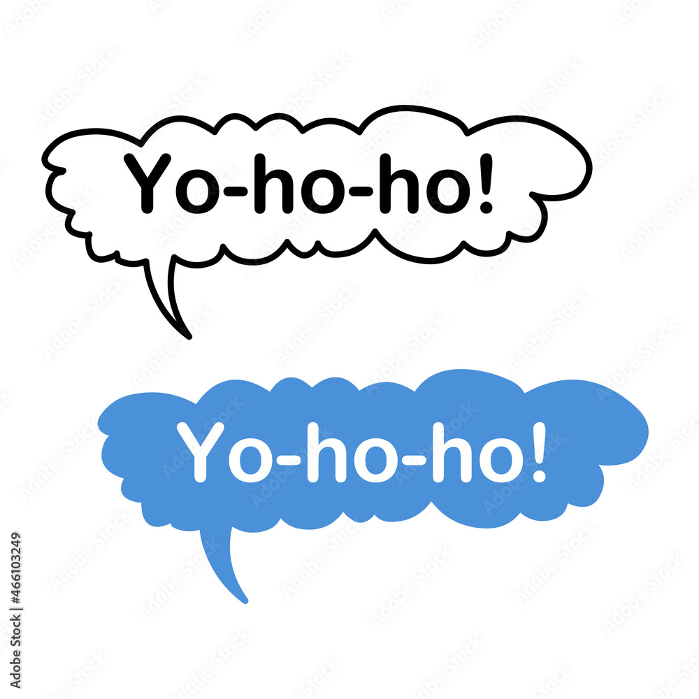 Speech bubble with an exclamation - yo-ho-ho! Isolated on white background. A word that expresses enthusiasm, joy, pirate cry. Doodle and flat style. White word on a blue cloud. Vector illustration. Speech bubble with an exclamation - yo-ho-ho! Isolated on white background. A word that expresses enthusiasm, joy, pirate cry. Doodle and flat style. White word on a blue cloud. Vector illustration.