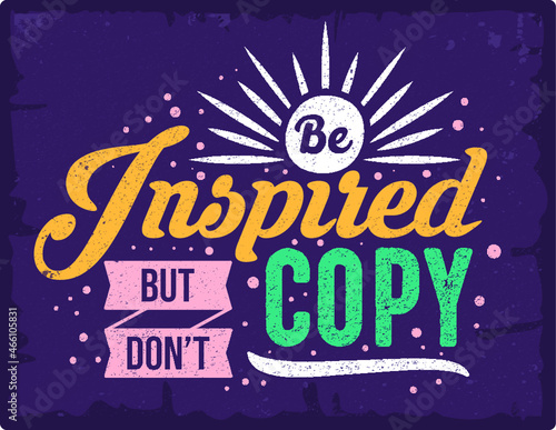 inspire but don t copy Vintage motivation quotes typography inspirational for poster  shirt  logo  sticker  card 