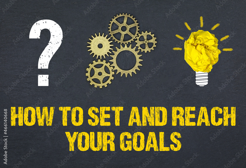 how to set and reach your goals - obrazy, fototapety, plakaty 