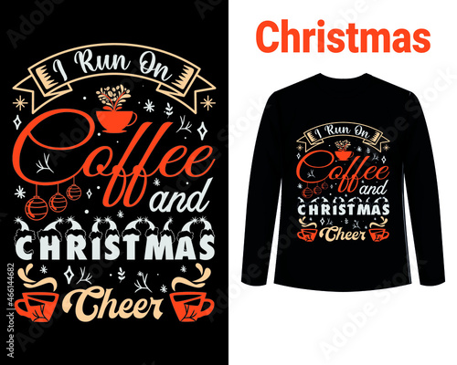 I run on coffee and christmas cheer t shirt design