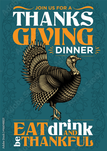 "Join us for a Thanksgiving dinner. Eat, drink and be thankful" - thanksgiving invitation poster design. Vector illustration of wild turkey in engraving technique with lettering.