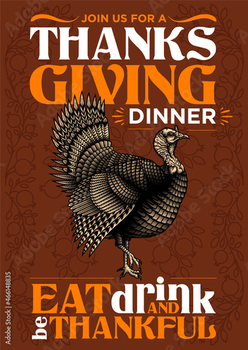 "Join us for a Thanksgiving dinner. Eat, drink and be thankful" - thanksgiving invitation poster design. Vector illustration of wild turkey in engraving technique with lettering.