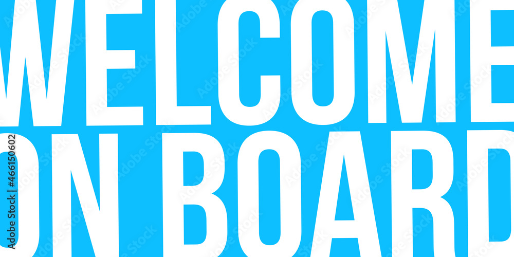 Welcome on board. Colorful banner Welcome on board. Colorful banner