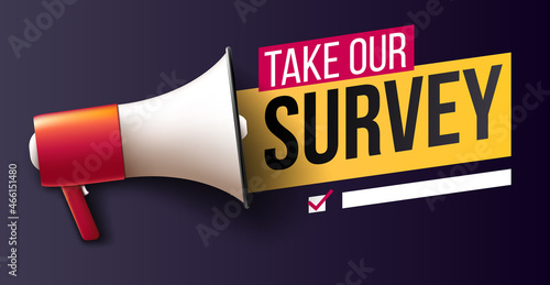 Take Our Survey. Banner with megaphone