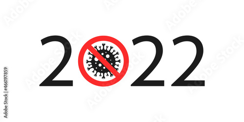 2022 is the year of the fight against the virus. Numbers with a stop sign and a bacteria. New Year with zero as a corona-19 virus. Stop Coronavirus Concepts. Stock vector illustration