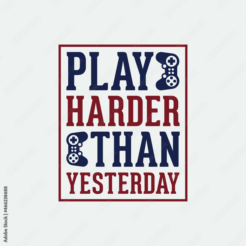 play harder than yesterday gaming t-shirt design, gaming t-shirt design, vintage gaming t-shirt design, typography gaming t-shirt design