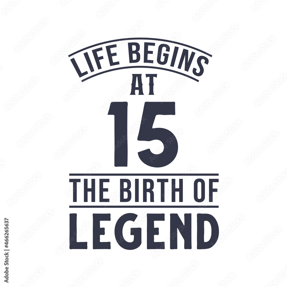 Fototapeta premium 15th birthday design, Life begins at 15 the birthday of legend