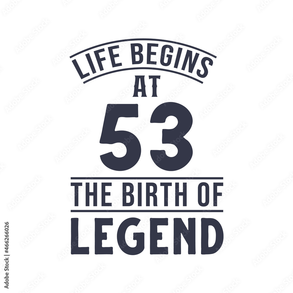 Fototapeta premium 53rd birthday design, Life begins at 53 the birthday of legend