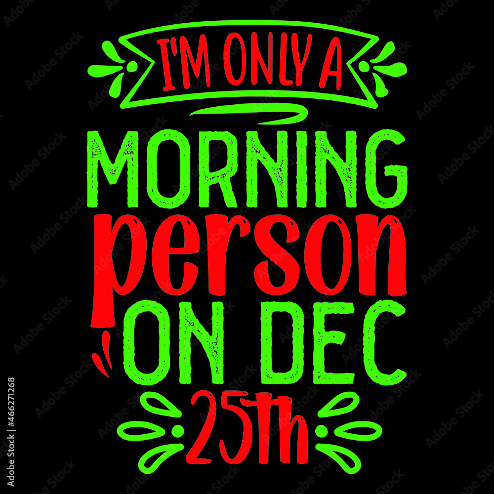 
I'm Only A Morning Person On Dec. 25th