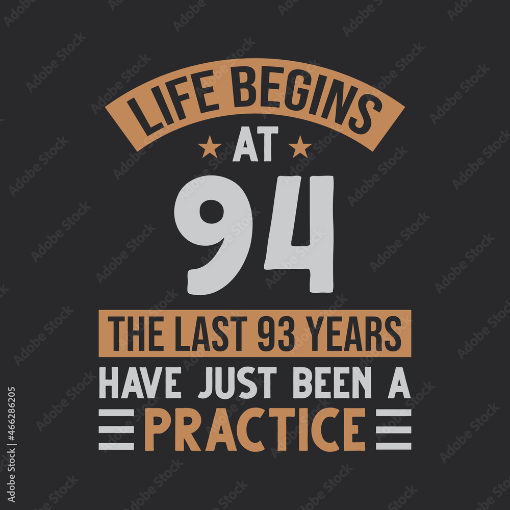 Life begins at 94 The last 93 years have just been a practice