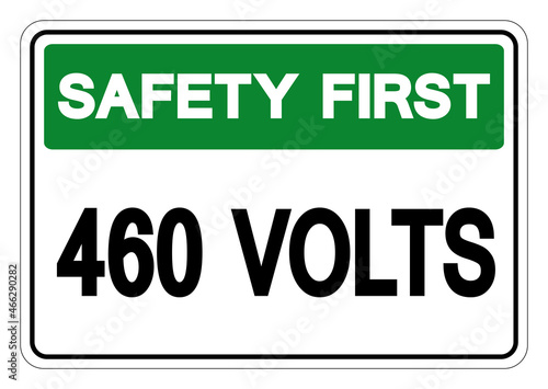 Safety First 460 Volts Symbol Sign  Vector Illustration  Isolate On White Background Label .EPS10