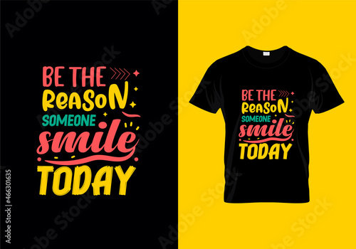 Be the reason someone smile today typography t shirt design ready for print