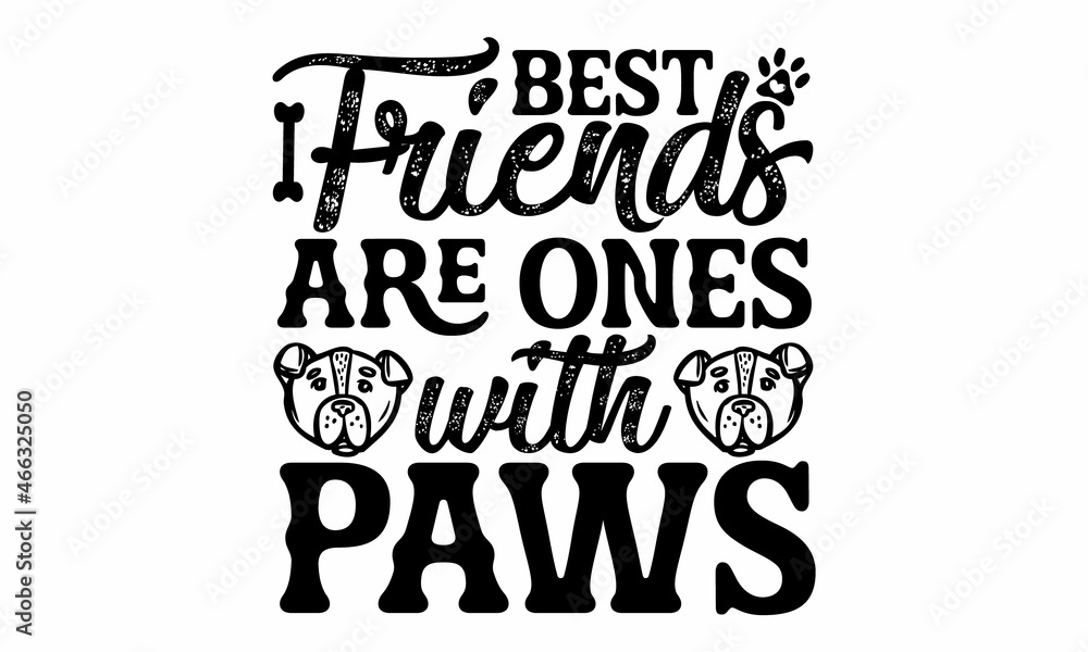 Trendy quote typographical background about dog with hand drawn elements, Vector illustration, isolated, lettering design for pillows, posters Trendy quote typographical background about dog with hand drawn elements, Vector illustration, isolated, lettering design for pillows, posters