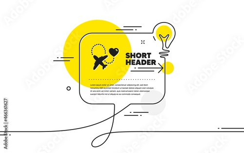 Honeymoon travel icon. Continuous line idea chat bubble banner. Love trip sign. Valentines day flight symbol. Honeymoon travel icon in chat message. Talk comment light bulb background. Vector