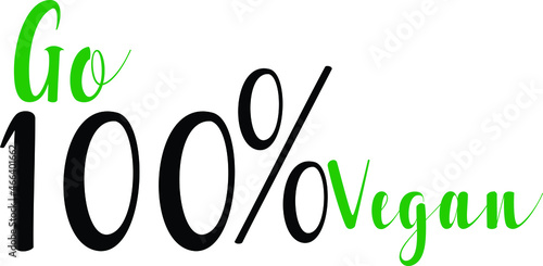 Go 100% Vegan Design of Typography Victor Text