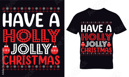 have a holly jolly Christmas t-shirt design 

