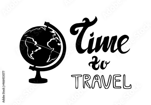 Silhouette of globus and lettering phrase time to travel isolated on white background Simple illustration