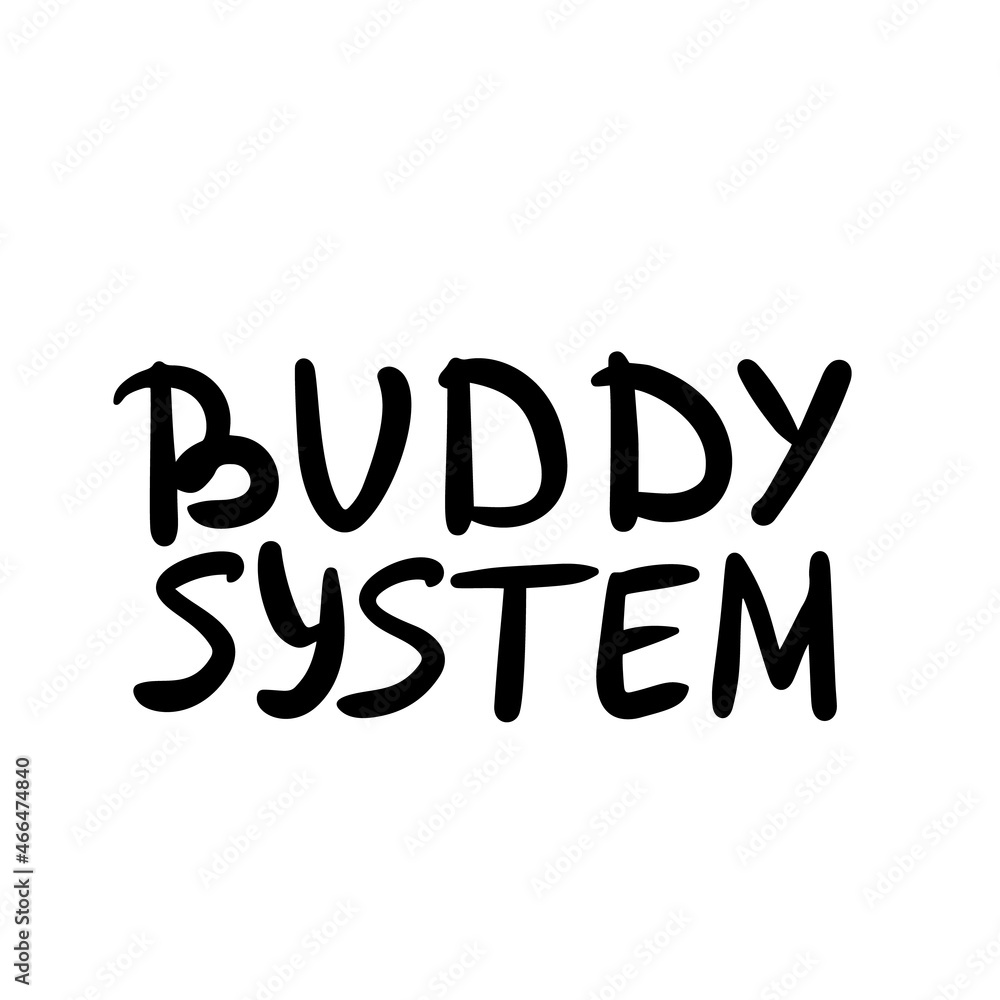 Buddy system quote.