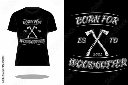 born for woodcutter retro t shirt design