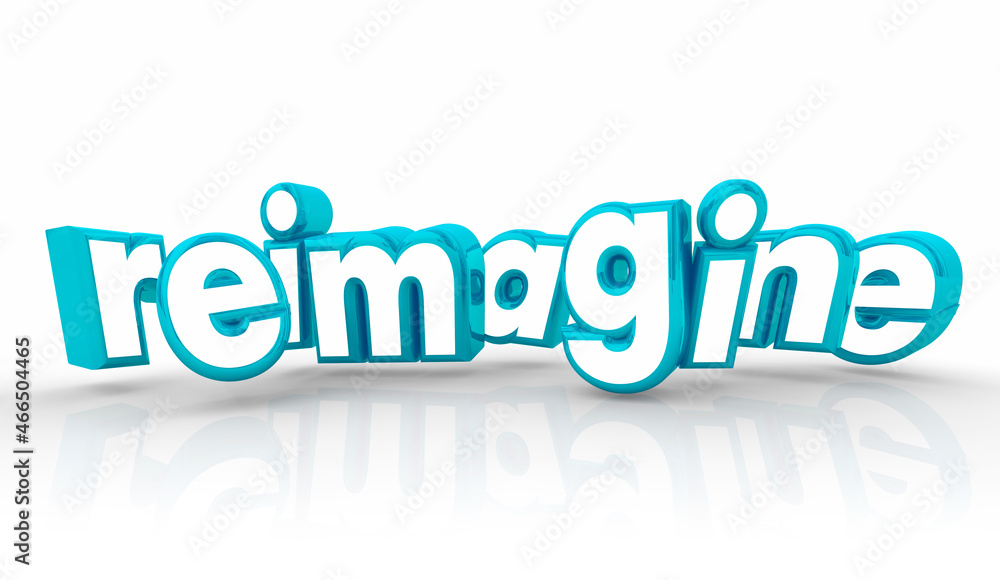 Reimagine Rethink New Ideas Redo Improve Make Better Word 3d Illustration Reimagine Rethink New Ideas Redo Improve Make Better Word 3d Illustration