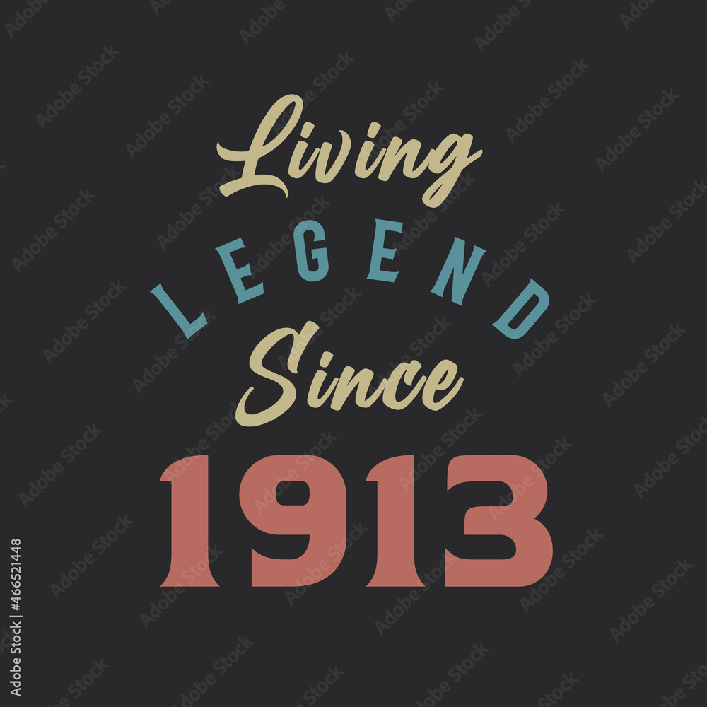 Obraz premium Living Legend since 1913, Born in 1913 vintage design vector
