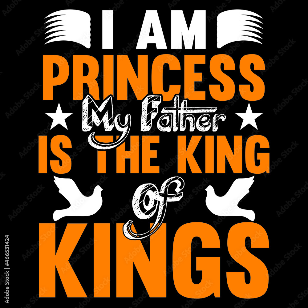 I Am Princess My Father Is The King Of Kings