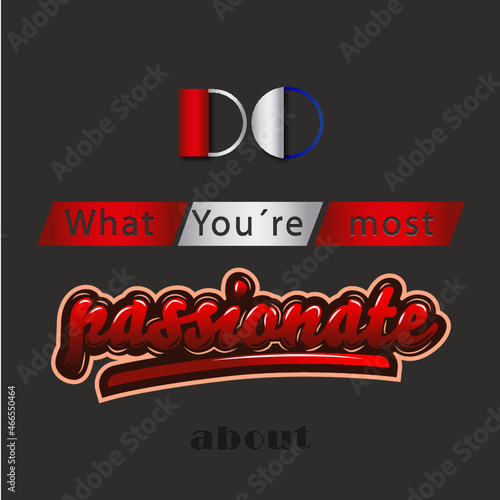 Do what you´re most passionate