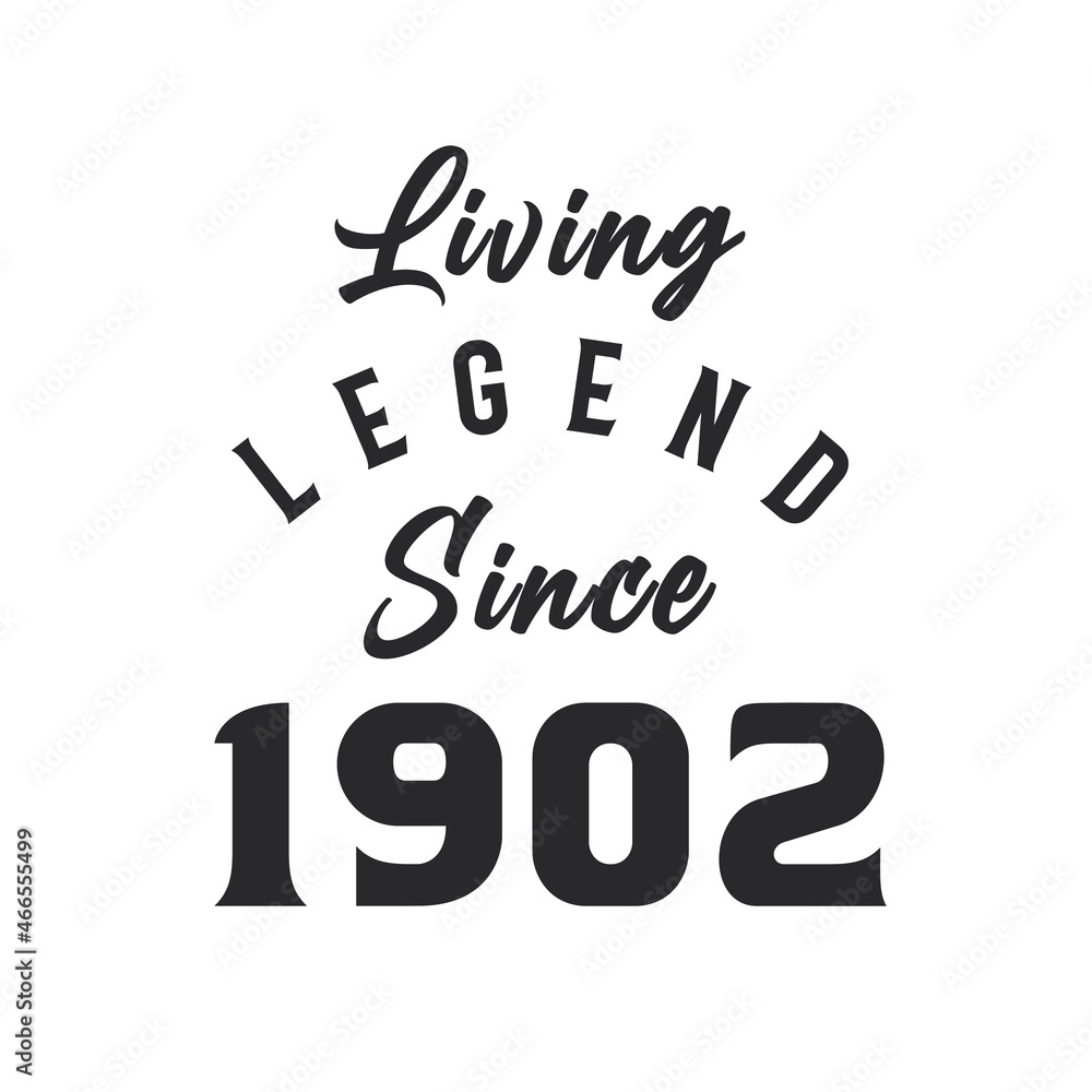 Living Legend since 1902, Legend born in 1902 Living Legend since 1902, Legend born in 1902