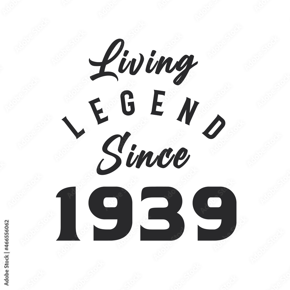 Living Legend since 1939, Legend born in 1939