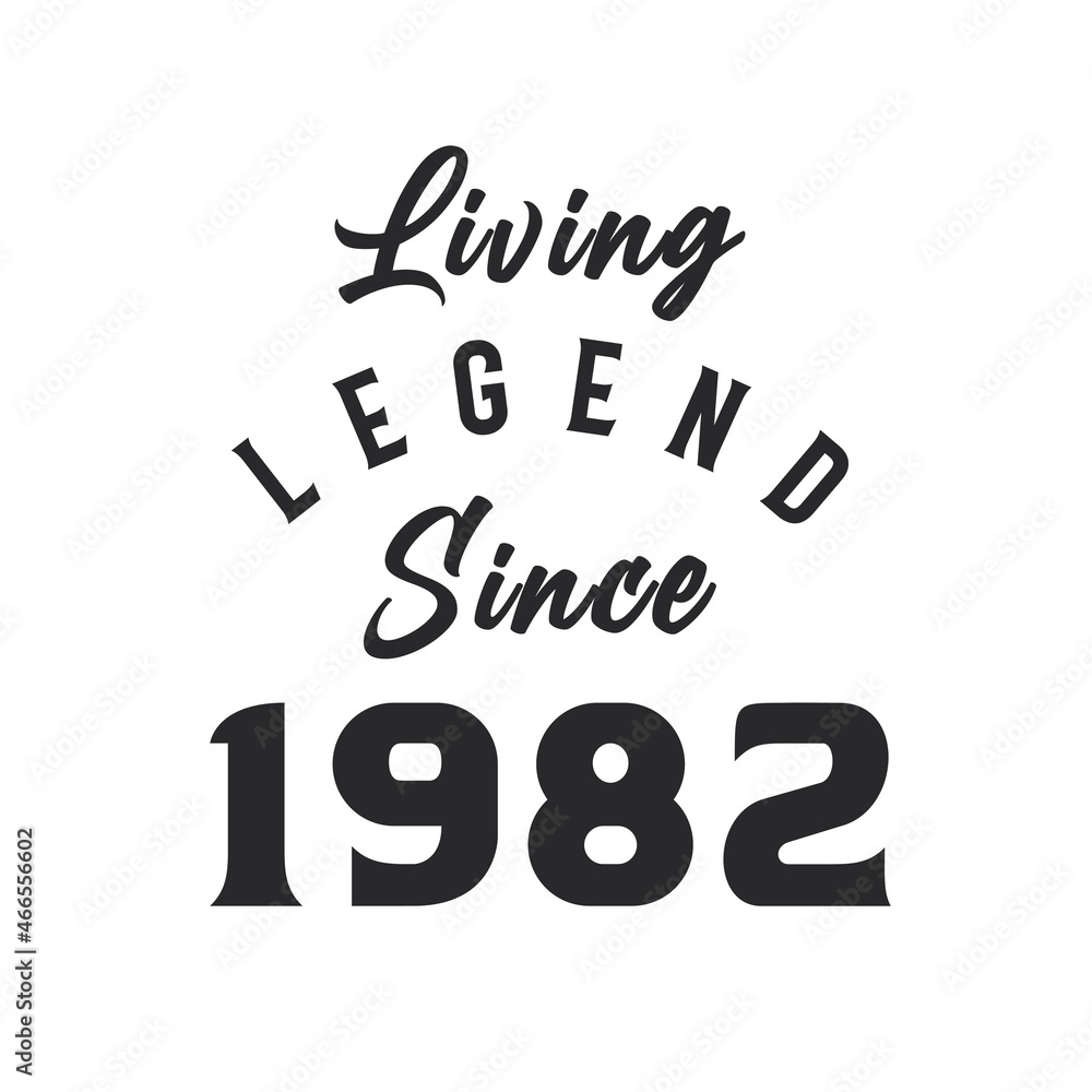 Living Legend since 1982, Legend born in 1982