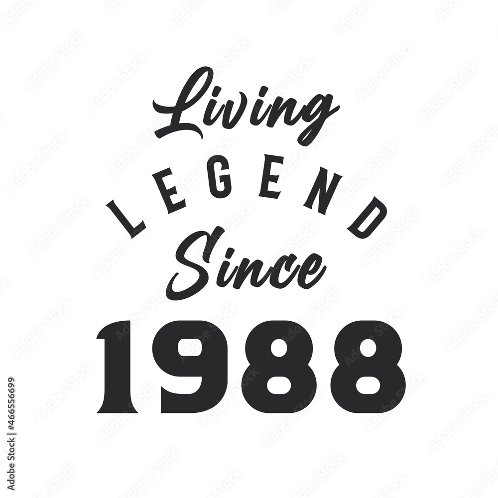 Living Legend since 1988, Legend born in 1988 Living Legend since 1988, Legend born in 1988