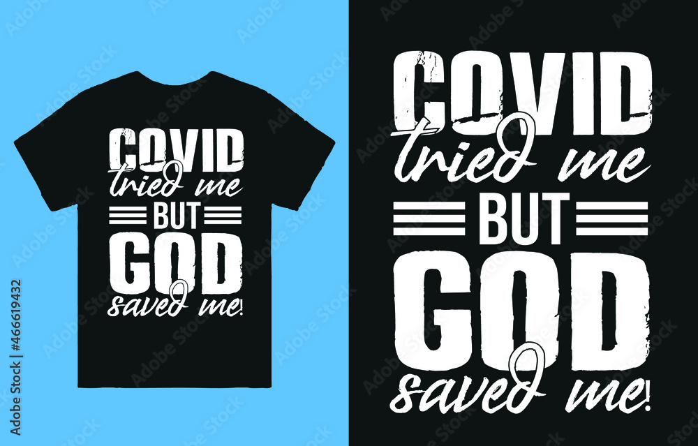 Covid tried me but god saved me - typography t shirt design vector Covid tried me but god saved me - typography t shirt design vector