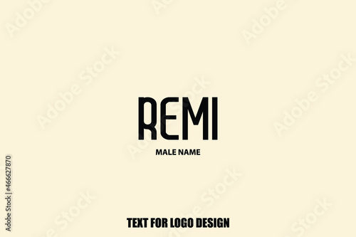 Bold Typography Text Sign of Baby Boy Name " Remi. "