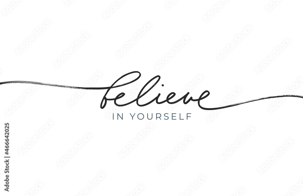 Believe in yourself line lettering with swashes. Handwritten modern black calligraphy. Inspirational slogan, positive motivational quote. Hand drawn vector illustration isolated on white background. Believe in yourself line lettering with swashes. Handwritten modern black calligraphy. Inspirational slogan, positive motivational quote. Hand drawn vector illustration isolated on white background.
