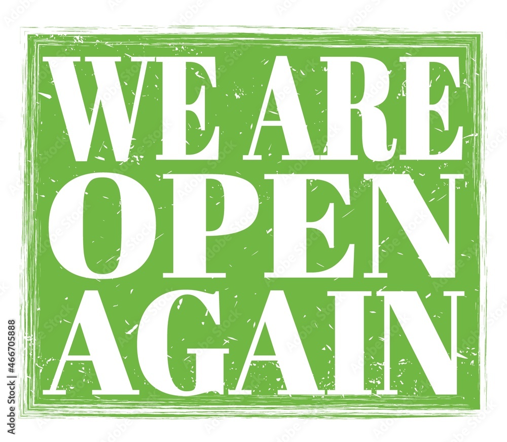 WE ARE OPEN AGAIN, text on green stamp sign