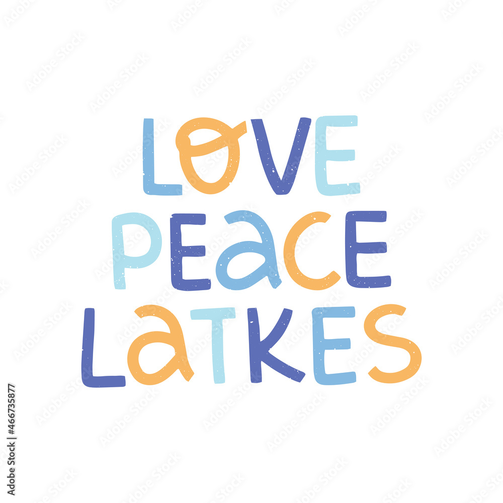 Love Peace Latkes hand drawn lettering quote. Hanukkah Jewish holiday illustration. Chanukah wish sayings isolated on white. Vector template for poster, invitation, greeting card, postcard, banner.