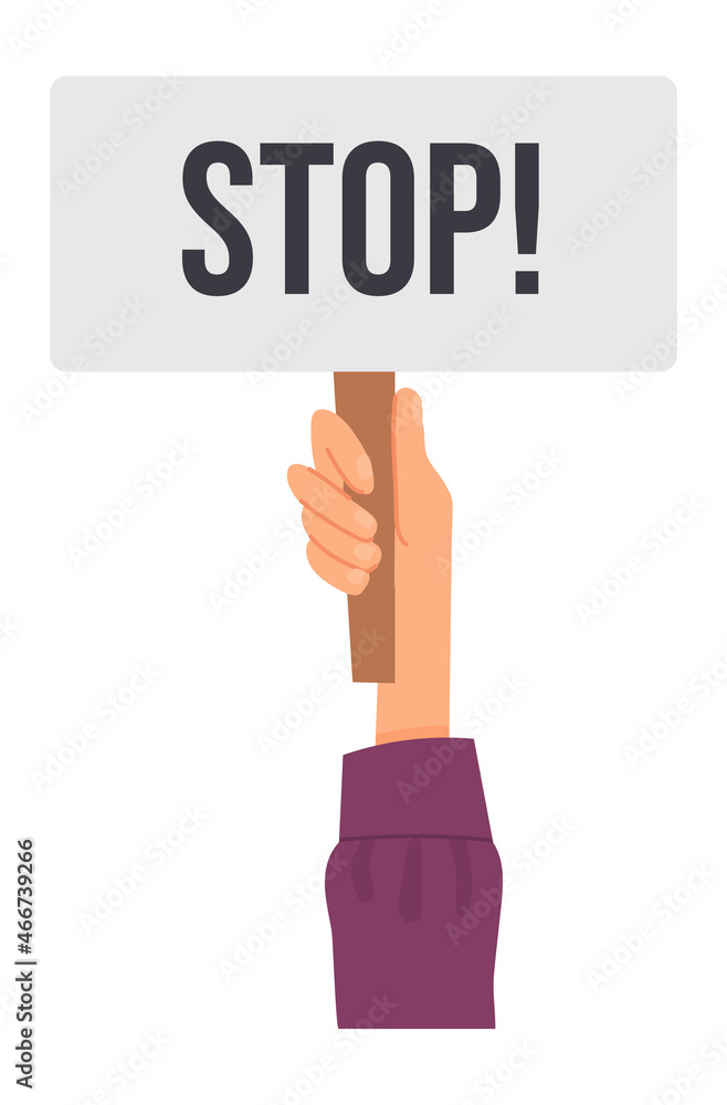 Stop banner in human hand. Protest placard vector illustration. Stop banner in human hand. Protest placard vector illustration.