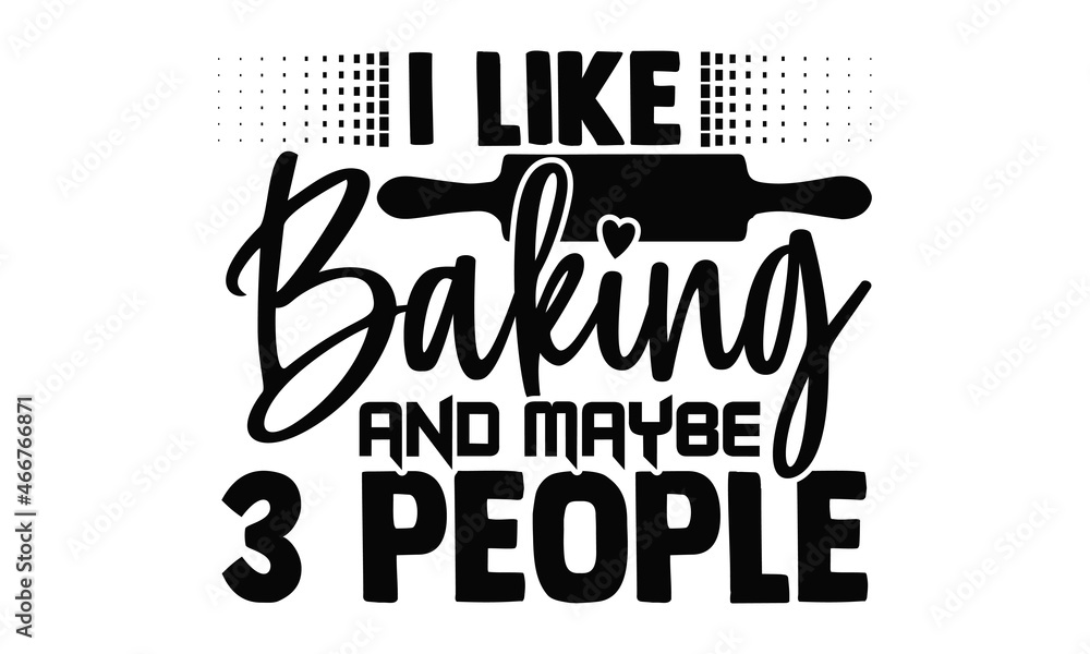 I like baking and maybe 3 people Baker t shirts design, Hand drawn